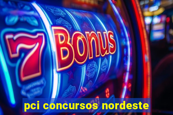 pci concursos nordeste